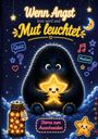 "Wenn Angst leise wird und Mut leuchtet." Ein flauschiges Wesen hält einen leuchtenden Stern. Umgeben von nächtlichem Himmel.