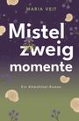 "Mistelzweigmomente" von Maria Veit. Ein Altmühltal-Roman. 

Ammoniten und Mistelzweige zieren den Hintergrund.
