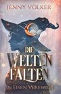 "Jenny Völker", "Die Weltenfalten", "In Eisen verewigt". Silhouette eines Mädchens mit Hexenhut, Mond und Sternen.