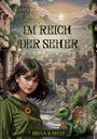 Text: "IM REICH DER SEHER" und "IRINA KAHNT". Illustration: Junge Frau mit kurzer Frisur und grünem Kleid; ein kleiner Drache. Hintergrund: Antike Stadt.