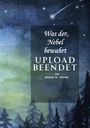 „Was der Nebel bewahrt. UPLOAD BEENDET von Ursula M. Schibl.“ Illustration: Sternenhimmel über einem Wald mit Komet.