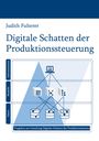 „Judith Fulterer, Digitale Schatten der Produktionssteuerung“ in blauer Schrift. Grafische Darstellung mit Daten- und Modellbezug.