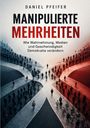 Daniel Pfeifer: Manipulierte Mehrheiten, Buch