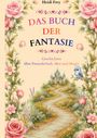 "Das Buch der Fantasie" von Heidi Frey. Bunte Blumen, Pfad zu einem Schloss, blauer Vogel und Pastellfarben.