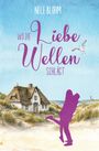 "Nele Blohm: Wo die Liebe Wellen schlägt." Ein Haus mit Reetdach vor einem Dünenstrand, violette Silhouette eines Paares.