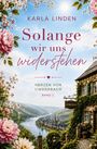 "Karla Linden: Solange wir uns widerstehen. Herzen von Lindenbach Band 1." Malerische Flusslandschaft mit Blumen.