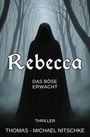 "Rebecca", "Das Böse erwacht", "Thriller", "Thomas - Michael Nitschke". Eine vermummte Gestalt vor nebeligen Bäumen.
