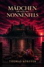 Text: "MÄDCHEN VON NONNENFELS" und "THOMAS KÖRFFER". 

Beschreibung: Ein düsteres Schloss auf einem Hügel bei Sonnenuntergang. Ein Pier führt dahin; eine Rose und ein Rosenkranz darauf.