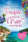 "Trauben, glück und Meer verrückt" von Astrid Töpfner. Illustration: Buchtitel über Meeresbucht mit Weintrauben.