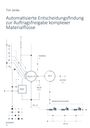 Tim Janke: Automatisierte Entscheidungsfindung zur Auftragsfreigabe komplexer Materialflüsse, Buch