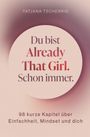 Text: "Du bist Already That Girl. Schon immer."
Darunter: "98 kurze Kapitel über Einfachheit, Mindset und dich."
Softes Farbverlauf-Design.