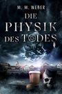 Text: "M. M. Weber, Die Physik des Todes." Illustration: Stadt, dunkler Himmel, Katzensymbol, Schädel mit Doktorhut, Buch, Becher.