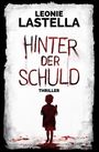 Texte: "LEONIE LASTELLA", "HINTER DER SCHULD", "THRILLER". Ein Kind steht in einer blutigen Umgebung.
