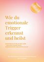 Titel: Wie du emotionale Trigger erkennst und heilst. Farbverlauf von Orange zu Pink. Logo: "Workbook inklusive".