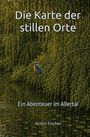 „Die Karte der stillen Orte. Ein Abenteuer im Allertal. Armin Fischer.“ Ein Eisvogel sitzt auf einem Ast über dem Wasser.