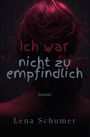 Lena Schumer: Ich war nicht zu empfindlich, Buch
