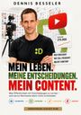 Dennis Besseler: Mein Leben. Meine Entscheidungen. Mein Content., Buch