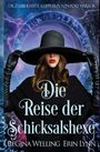 „Die Reise der Schicksalshexe“ von Regina Welling und Erin Lynn. Frau mit Hut, mystischer Hintergrund.
