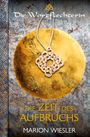 Text: "Die Wortflechterin", "Die Zeit des Aufbruchs", "Marion Wiesler". Ein keltisches Knoten-Amulett vor einem goldenen Kreis.