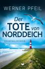 "Werner Pfeil. Der Tote von Norddeich. Kriminalroman." Nordseestrand, Möwen, und ein rot-weißer Leuchtturm.