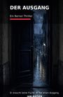 "Der Ausgang. Ein Berner Thriller. Er braucht keine Flucht. Er hat einen Ausgang. IAN RIEDER."  
Offene Tür zu regennasser Gasse bei Nacht.