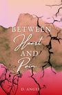 "BETWEEN Heart AND Pain" und "D. ANGEL" auf rissigem, erdfarbenem Hintergrund mit rosa Herz-Illustration unten links.