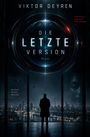 "Viktor Deyren - Die letzte Version. Kontrolle war nur der Anfang. Mensch. Daten. Morgen. Roman."  
Silhouette vor futuristischer Skyline.