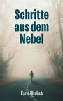 "Schritte aus dem Nebel" und "Karin Wrulich". Eine Person geht auf nebliger Straße durch Wald.