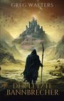 "Der letzte Bannbrecher" von Greg Walters. Eine mystische Burg auf einem Hügel, umgeben von flatternden Vögeln und Ödland.