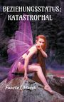 Text: "BEZIEHUNGSSTATUS: KATASTROPHAL" und "Fanste Liktzsch". Eine Frau mit violetten Feenflügeln sitzt auf einem Felsen.