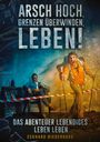 "Arsch hoch, Grenzen überwinden, leben!" Oben, darunter ein Mann im Sessel links, Wanderer rechts.