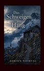 "Das Schweigen am Hang", "Roman", "Adrien Noirval". Eine Bergszene mit einem alten Haus und einem Dorf im Abendlicht.