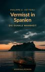Text: "Philippe E. Vetterli, Vermisst in Spanien, Die dunkle Wahrheit, Kriminalroman". Bild: Ein umgekipptes Boot im Wasser bei Sonnenuntergang.