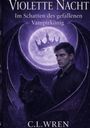„Violette Nacht: Im Schatten des gefallenen Vampirkönigs“ von C.L. Wren. Illustration: Mann, Wolf, Krone, Vollmond.
