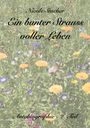 Titel: "Ein bunter Strauss voller Leben". Untertitel: "Autobiographie - 2. Teil". Blumenwiese voller bunter Blüten.