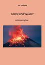 Text: "Jan Holland, Asche und Wasser, unbezwingbar". Ein Vulkan bricht aus, mit fließender Lava und Aschewolken.