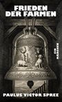 Text: "FRIEDEN DER FARMEN", "EIN MÄRCHEN", "PAULUS VICTOR SPREE". Illustration einer kunstvoll verzierten Glocke mit Tieren.