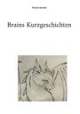 Text: Florian Strobel, Brains Kurzgeschichten. Illustration eines Drachen mit hervorstehenden Hörnern und Flügelansatz.