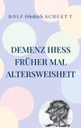 Text: "Rolf Friedrich Schuett" und "Demenz hiess früher mal Altersweisheit." Pastellfarbener Hintergrund mit Kreisen.