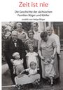 „Zeit ist nie. Die Geschichte der sächsischen Familien Böger und Köhler erzählt von Helga Böger.“ Familienfoto mit neun Personen.