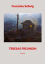 Franziska Sellwig: Teresas Freundin, Buch