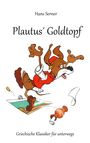 Hans Serner: Plautus´ Goldtopf, Buch