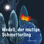 Text: "Wedeli, der mutige Schmetterling" und "Manuela Kunkel". Dunkler Wald, leuchtender Vollmond, orangefarbener Schmetterling.