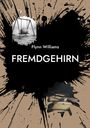 Text: "Flynn Williams FREMDGEHIRN". Eine Illustration: Ein Gehirn sitzt auf einer Schaukel; daneben Akten mit Beschriftung.