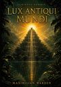 "Scriptis Verbis Lux Antiqui Mundi Maximilian Warden." Eine beleuchtete Pyramide im Dschungel mit einer Treppe in der Mitte.