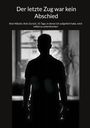 Text oben: "Der letzte Zug war kein Abschied." Unten: "Kein Nikotin. Kein Zurück..." Silhouette eines Mannes.