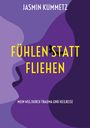 Jasmin Kummetz: Fühlen statt fliehen, Buch