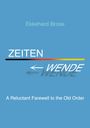 Text: "ZEITEN WENDE" und "A Reluctant Farewell to the Old Order" auf blauem Hintergrund mit Farbverlauf und Pfeil.