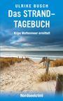 Text: "Ulrike Busch, Das Strandtagebuch, Kripo Wattenmeer ermittelt, Nordseekrimi". Dünenpfad zum Meer, bewölkter Himmel.
