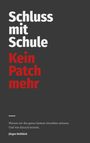 "Schluss mit Schule. Kein Patch mehr." Darunter: "Warum wir das ganze System einreißen müssen. Und was danach kommt." Name: Jürgen Reitböck.